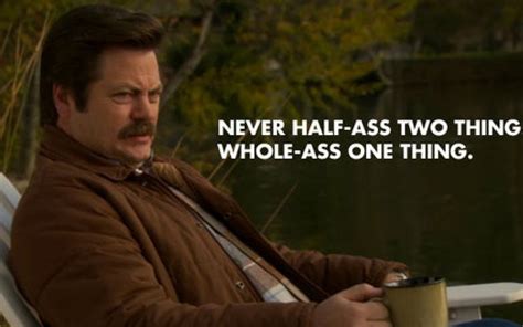 Ron swanson quotes - 23 Apr 2020 ... It's always best to operate in a way that doesn't cause harm to the innocent in the workplace. Give everyone the respect that they are due and ...